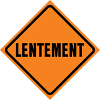 "Lentement" Roll-Up Traffic Sign, 29-1/2" x 29-1/2", Vinyl, French FMT Sales Ltd